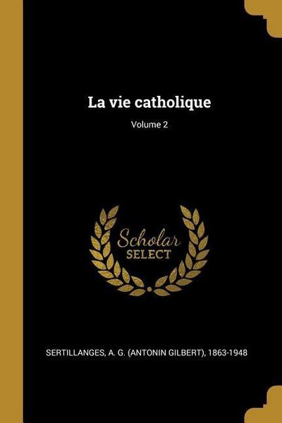 La vie catholique; Volume 2