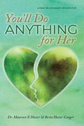 You’ll Do Anything for Her