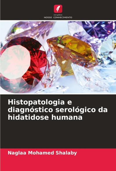 Histopatologia e diagnóstico serológico da hidatidose humana