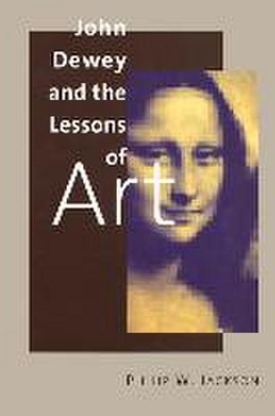 John Dewey and the Lessons of Art