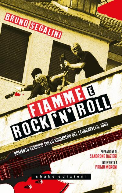 Fiamme e rock’n’roll. Romanzo veridico sullo sgombero del Leoncavallo, 1989
