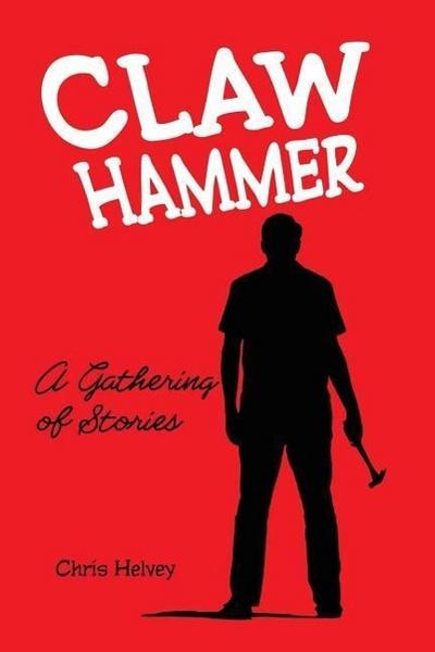 Claw Hammer: A Gathering of Stories