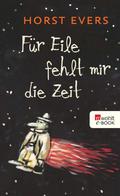 Für Eile fehlt mir die Zeit