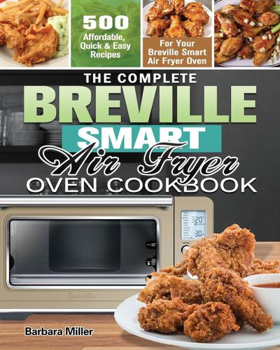 Miller, B: Complete Breville Smart Air Fryer Oven Cookbook