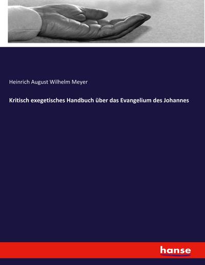 Kritisch exegetisches Handbuch über das Evangelium des Johannes