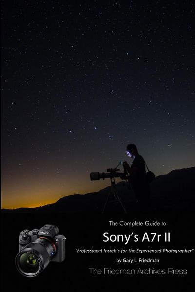 The Complete Guide to Sony’s Alpha 7r II (B&W Edition)