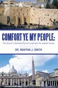 Comfort Ye My People: the Church’s Mandate Toward Israel and the Jewish People