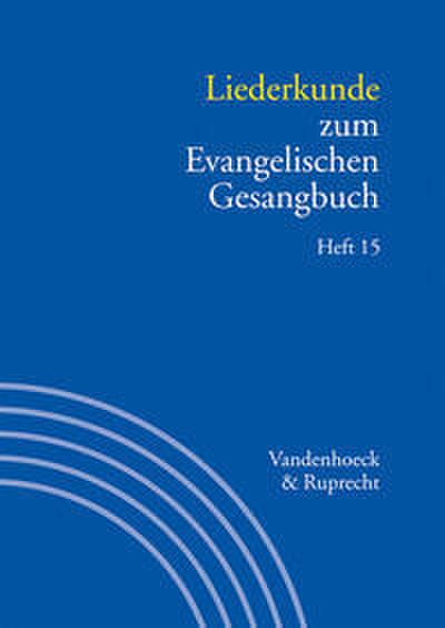 Liederkunde zum Evangelischen Gesangbuch. Heft 15