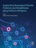 Augmenting Neurological Disorder Prediction and Rehabilitation Using Artificial Intelligence