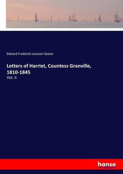 Letters of Harriet, Countess Granville, 1810-1845 - Edward Frederick Leveson-Gower