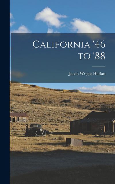 California ’46 to ’88