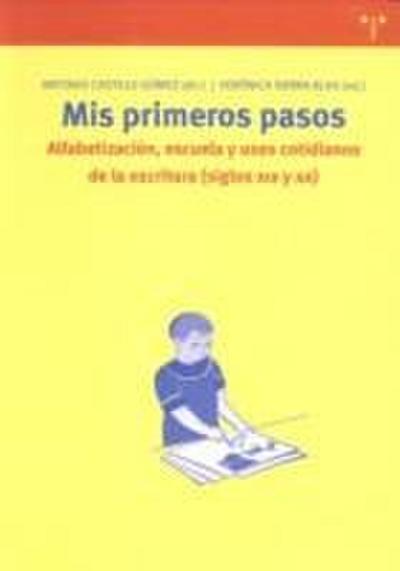 Mis primeros pasos : alfabetización, escuela y usos cotidianos de la escritura (siglos XIX y XX)