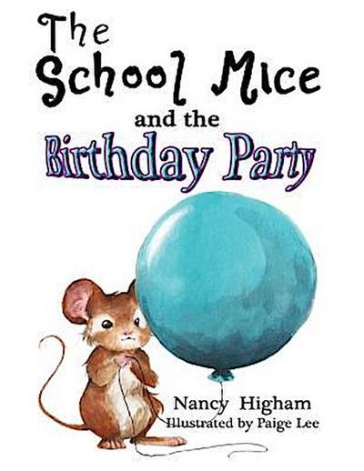 The School Mice and the Birthday Party: Book 6 For both boys and girls ages 6-12 Grades