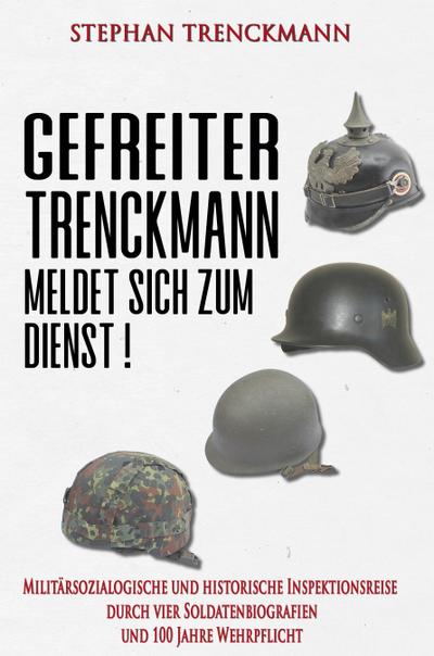 Gefreiter Trenckmann meldet sich zum Dienst!