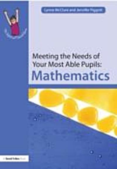 Meeting the Needs of Your Most Able Pupils: Mathematics