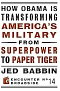 How Obama is Transforming America’s Military from Superpower to Paper Tiger