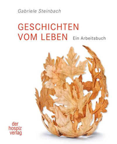 Geschichten vom Leben: Ein Arbeitsbuch: Ein Praxisbuch