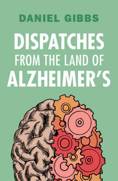 Dispatches from the Land of Alzheimer’s