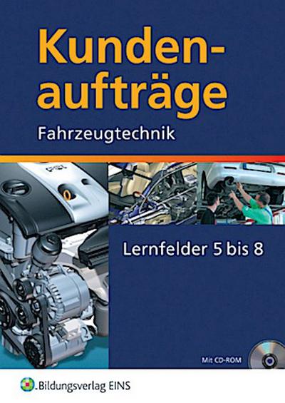 Kundenaufträge Fahrzeugtechnik, Lernfelder 5-8, m. CD-ROM zum Lehrbuch u. Demo-CD-ROM