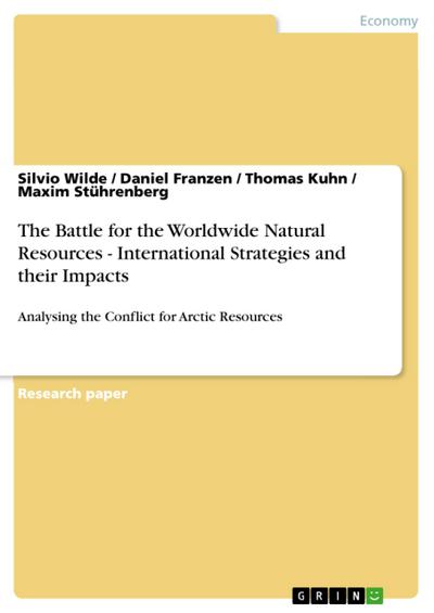 The Battle for the Worldwide Natural Resources - International Strategies and their Impacts