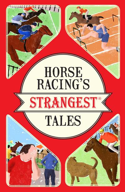 Horse Racing’s Strangest Tales