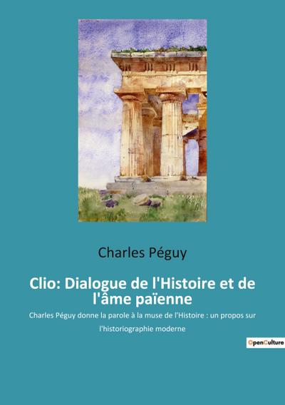 Clio: Dialogue de l’Histoire et de l’âme païenne