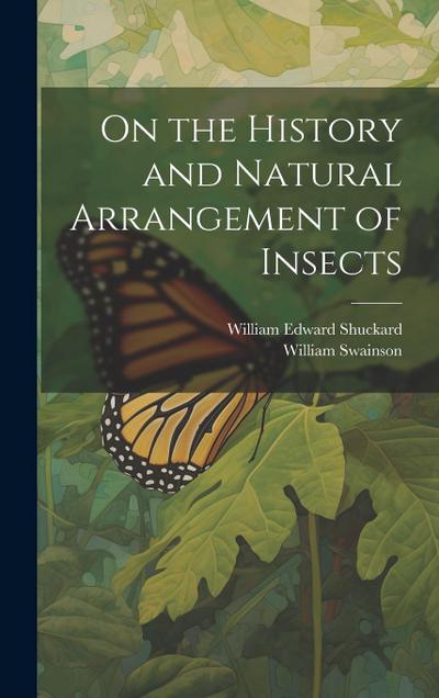 On the History and Natural Arrangement of Insects
