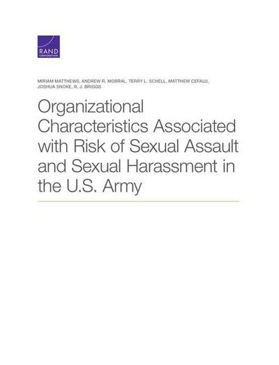 Organizational Characteristics Associated with Risk of Sexual Assault and Sexual Harassment in the U.S. Army