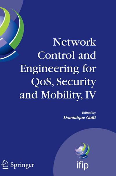 Network Control and Engineering for QoS, Security and Mobility, IV