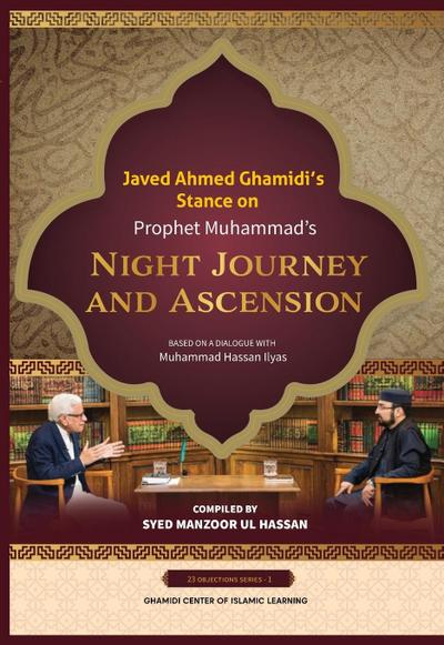 Javed Ahmed Ghamidi’s Stance on Prophet Muhammad’s Night Journey and Ascension