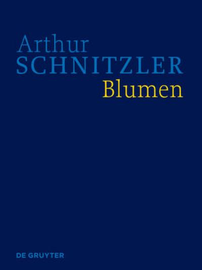 Arthur Schnitzler: Werke in historisch-kritischen Ausgaben Blumen