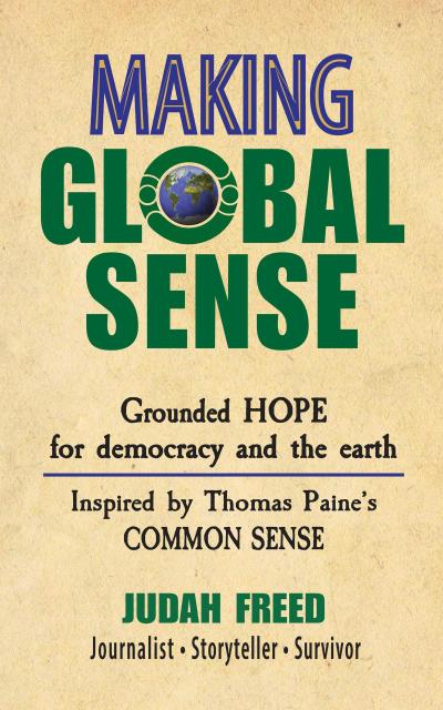 Making Global Sense: Grounded hope for democracy and the earth (inspired by Thomas Paine’sCommon Sense)