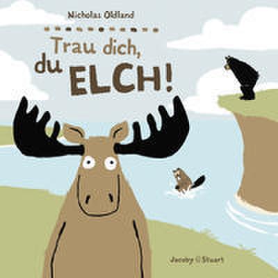 Drei Freunde - Trau dich, du Elch!