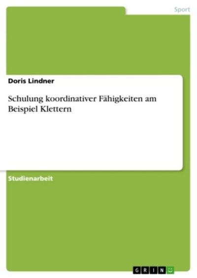 Schulung koordinativer Fähigkeiten am Beispiel Klettern