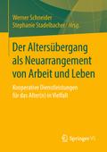 Der Altersübergang als Neuarrangement von Arbeit und Leben
