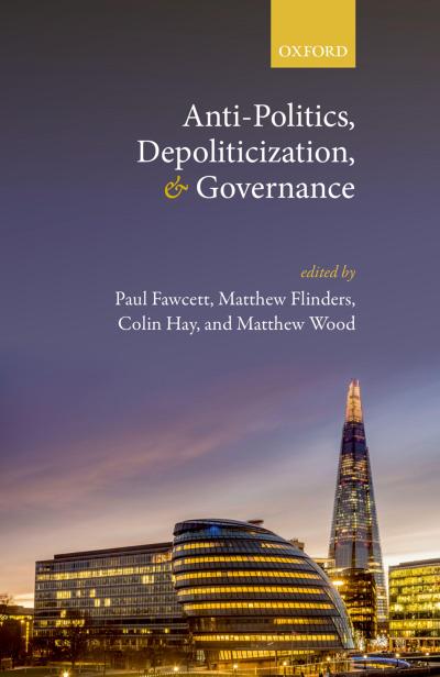 Anti-Politics, Depoliticization, and Governance