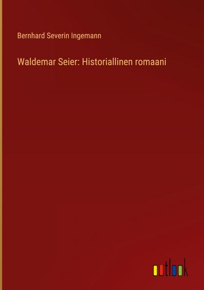 Waldemar Seier: Historiallinen romaani
