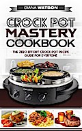 Crock Pot Mastery Cookbook