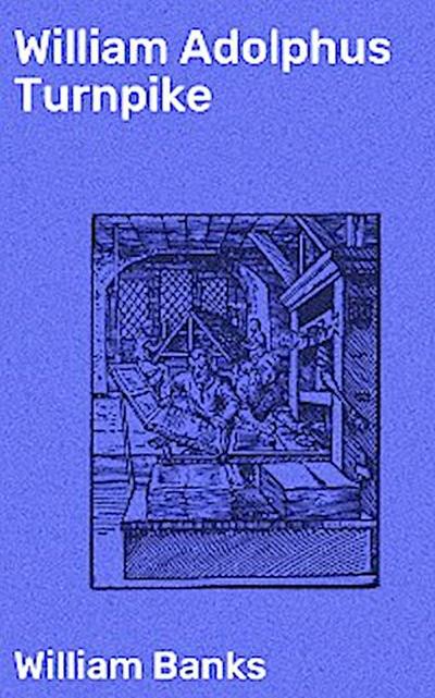 William Adolphus Turnpike (eBook, EPUB) - William Banks
