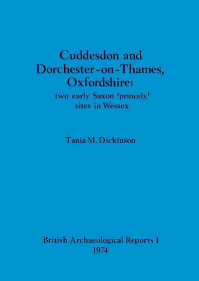 Cuddesdon and Dorchester-on-Thames, Oxfordshire - two early Saxon ’princely’ sites in Wessex