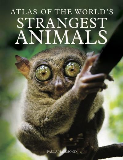 The Atlas of The World’s Strangest Animals