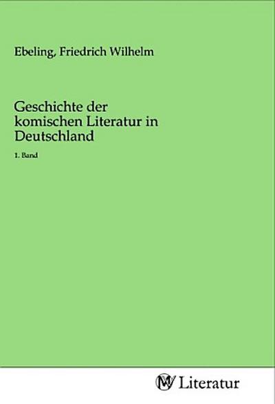 Geschichte der komischen Literatur in Deutschland