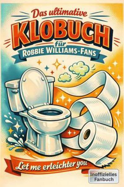 Das ultimative Klobuch für Robbie Williams-Fans
