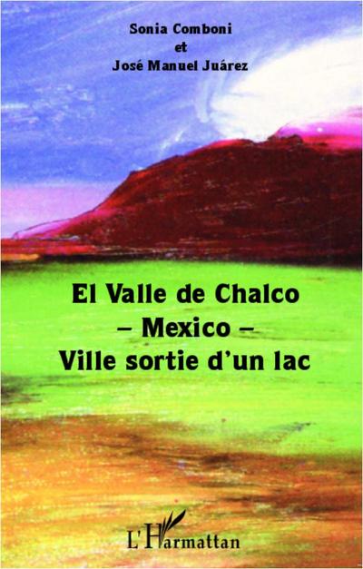 El Valle de Chalco -Mexico- Ville sortie d’un lac