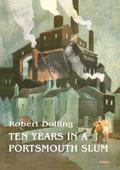 Ten Years In A Portsmouth Slum - The True Life Account of a Victorian Missionary’s Work in a Deprived English Town (Illustrated)
