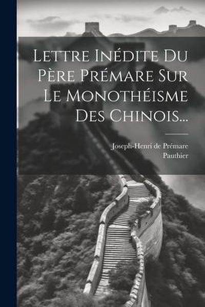 Lettre Inédite Du Père Prémare Sur Le Monothéisme Des Chinois...