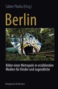 Berlin: Bilder einer Metropole in erzählenden Medi