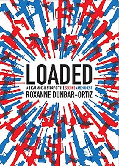 Loaded (eBook, EPUB) - Roxanne Dunbar-Ortiz