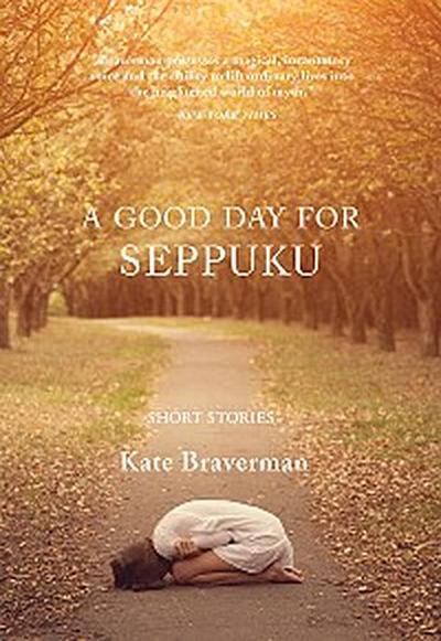 A Good Day for Seppuku (eBook, EPUB) - Kate Braverman
