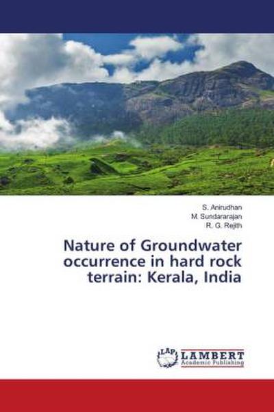 Nature of Groundwater occurrence in hard rock terrain: Kerala, India